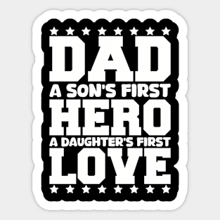 dad a son's first hero a daughter's first love Sticker